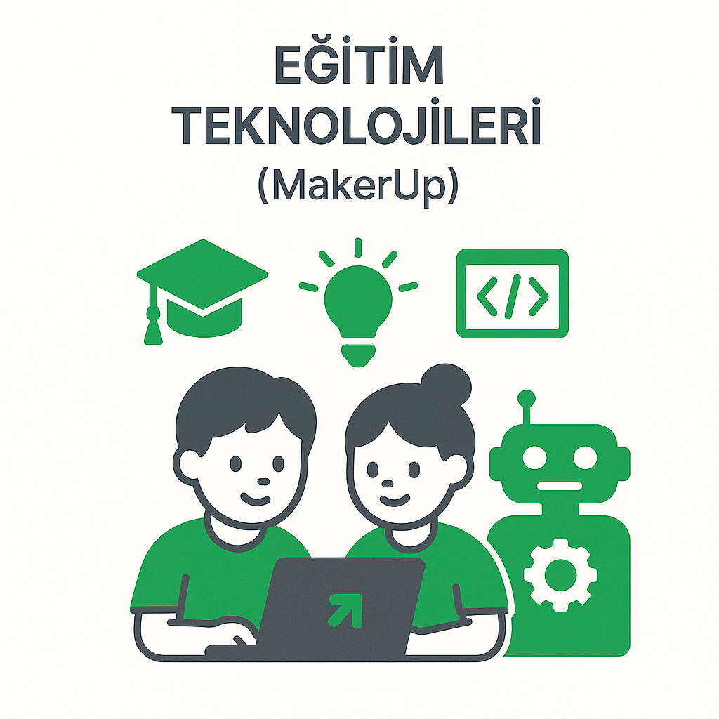 Eğitim Teknolojileri (MakerUp)